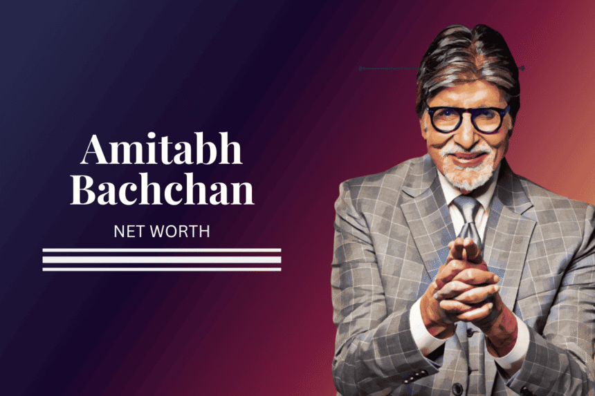 Amitabh Bachchan Net Worth 2026
