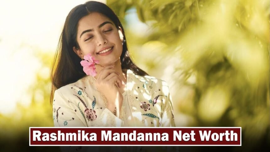 Rashmika Mandanna Net Worth 2026 in Rupees