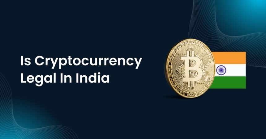cryptocurrency legal in India 2025