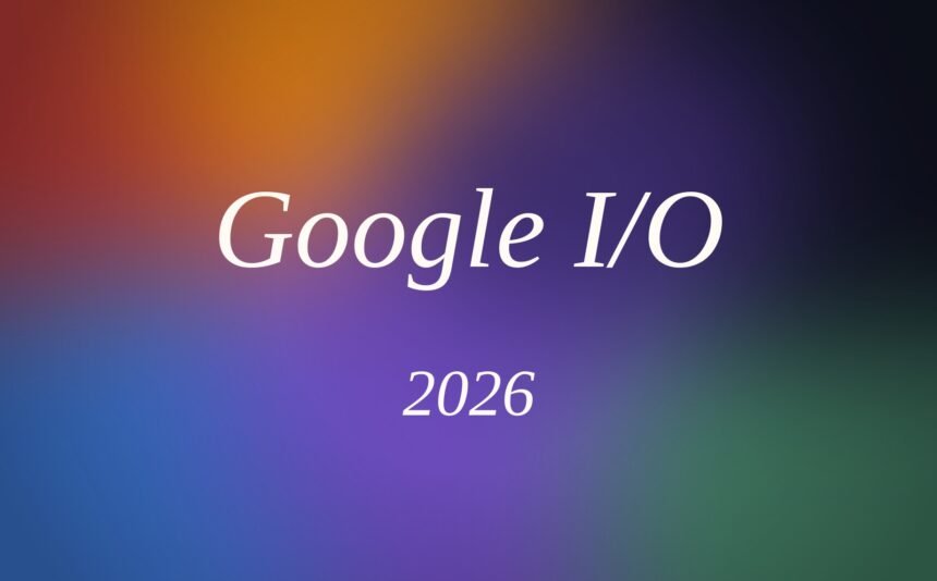 Google I/O 2026